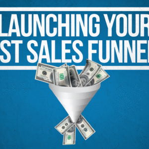 Launching Your 1st Sales Funnel
