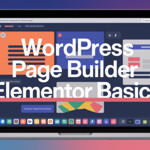 WordPress Page Builder Elementor Basics